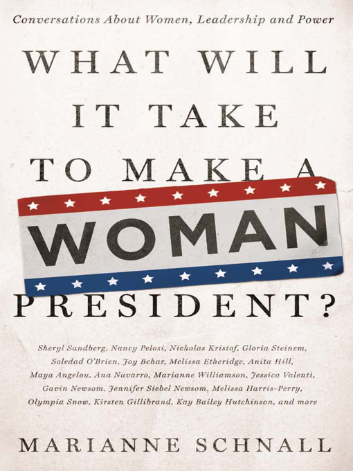 Title details for What Will It Take to Make a Woman President? by Marianne Schnall - Wait list